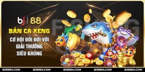 bắn cá xèng bj88