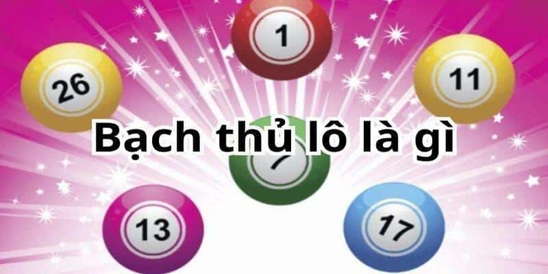 bạch thủ lô là gì Định nghĩa bạch thủ lô với người chơi mới