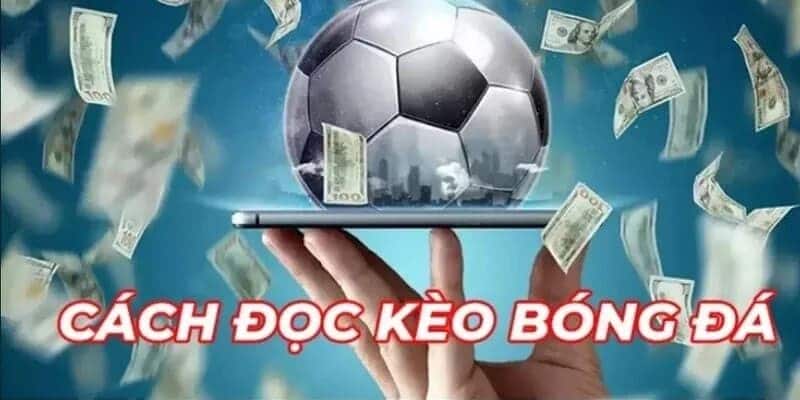 cách đọc kèo bóng đá Cách đọc kèo bóng đá châu Âu